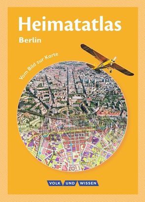 Heimatatlas für die Grundschule – Vom Bild zur Karte – Berlin von Ernst,  Christian-Magnus, Motschmann,  Siegfried