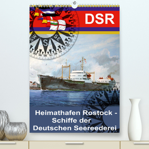 Heimathafen Rostock – Schiffe der Deutschen Seereederei (Premium, hochwertiger DIN A2 Wandkalender 2021, Kunstdruck in Hochglanz) von Hudak,  Hans-Stefan