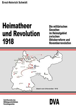 Heimatheer und Revolution 1918 von Schmidt,  Ernst Heinrich