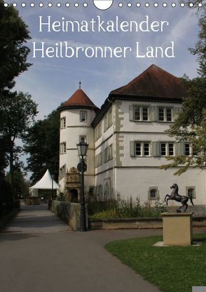 Heimatkalender Heilbronner Land (Wandkalender 2018 DIN A4 hoch) von HM-Fotodesign