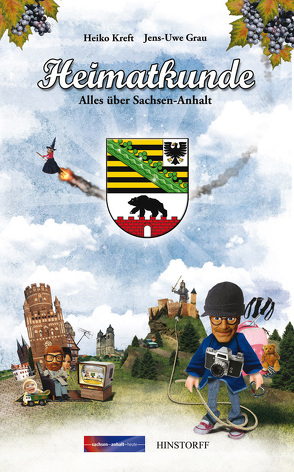 Heimatkunde. Alles über Sachsen-Anhalt von Grau,  Jens-Uwe, Kreft,  Heiko