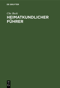 Heimatkundlicher Führer von Beck,  Chr.