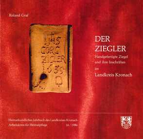 Heimatkundliches Jahrbuch des Landkreises Kronach / Der Ziegler von Graf,  Roland, Köhler,  Heinz