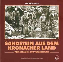 Heimatkundliches Jahrbuch des Landkreises Kronach / Sandstein aus dem Kronacher Land. von Graf,  Roland, Schnappauf,  Werner