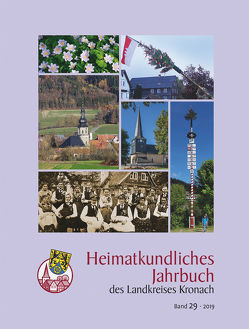 Heimatkundliches Jahrbuch des Landkreises Kronach von Baumann,  Udo, Blinzler,  Hans, Fleischmann,  Gerd, Gräf,  Bernd, Graf,  Roland, Hagemann,  Peter, Hain,  Lisa Katharina, Kluge,  Franz, Köhler,  Heinz, Lau,  Dieter, Loeffler,  Klaus, Loscher,  Klaus, Mohr,  Horst, Neubauer,  Hartmut, Neugebauer,  Norbert, Porzelt,  Christian, Scheidig,  Siegfried, Schneider,  Erich, Süß,  Alexander, Trebes,  Michael, Vetter,  Wendelin, Weigelt,  Anja