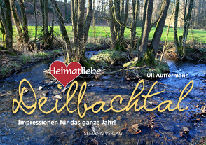 Heimatliebe Deilbachtal (Jahresbegleiter, DIN A5) von Auffermann,  Uli