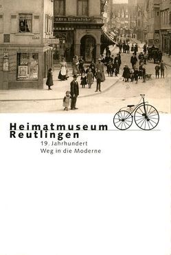 Heimatmuseum Reutlingen. 19 Jahrhundert. Weg in die Moderne von Drechsler,  Willy, Keller,  Andreas, Lobe,  Andreas, Schroeder,  Martina, Ströbele Werner