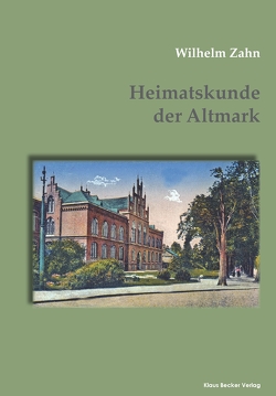 Heimatskunde der Altmark von Zahn,  Wilhelm