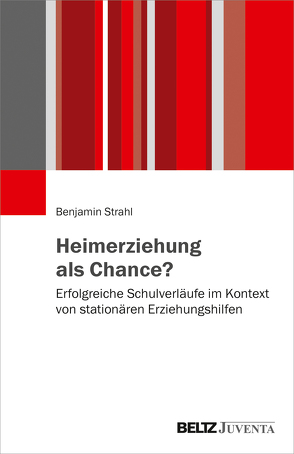 Heimerziehung als Chance? von Strahl,  Benjamin