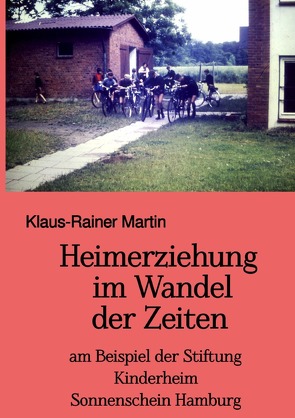 Heimerziehung im Wandel der Zeiten von Martin,  Klaus-Rainer