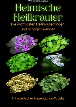 Heimische Heilkräuter von Hänigsen,  Pia Andrea, Wiltzer,  Dennis Lee