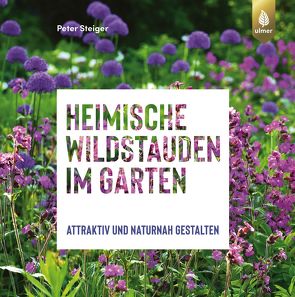 Heimische Wildstauden im Garten von Steiger,  Peter