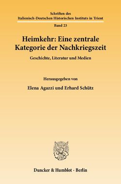 Heimkehr: Eine zentrale Kategorie der Nachkriegszeit. von Agazzi,  Elena, Schütz,  Erhard