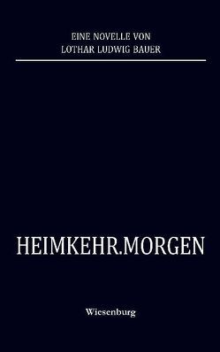 HEIMKEHR.MORGEN von Bauer,  Lothar Ludwig