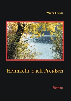 Heimkehr nach Preußen von Pentz,  Winfried