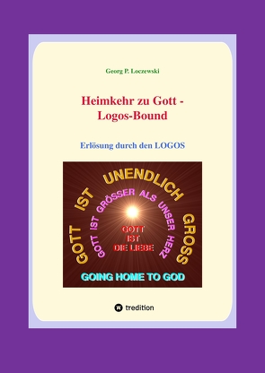 Heimkehr zu Gott — LOGOS-BOUND von Loczewski,  Georg P