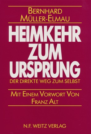 Heimkehr zum Ursprung von Alt,  Franz, Müller-Elmau,  Bernhard