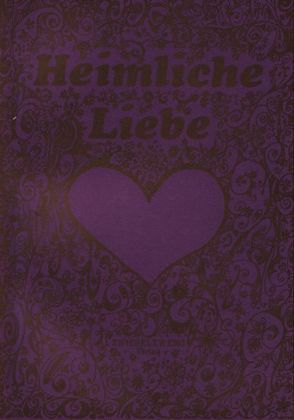 Heimliche Liebe von Laufenburg,  Heike, Schell,  Gregor Ch