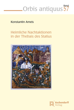 Heimliche Nachtaktionen in der Thebais des Statius von Ameis,  Konstantin