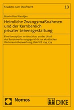 Heimliche Zwangsmaßnahmen und der Kernbereich privater Lebensgestaltung von Warntjen,  Maximilian