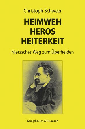 Heimweh – Heros – Heiterkeit von Schweer,  Christoph