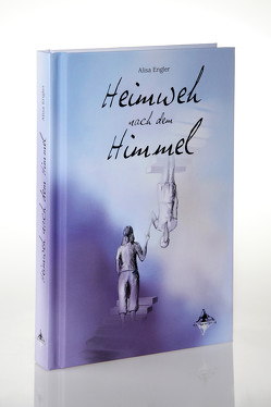 Heimweh nach dem Himmel von Bretschneider,  Stefan, Engler,  Alisa, Villiger,  Jasmin