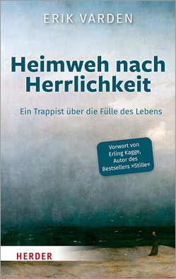 Heimweh nach Herrlichkeit von Kagge,  Erling, Schellenberger,  Bernardin, Varden,  Erik