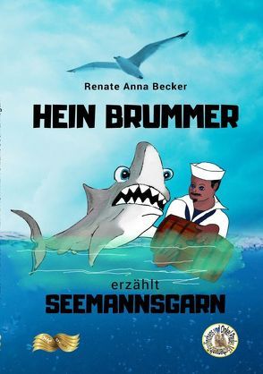 HEIN BRUMMER erzählt Seemannsgarn von Becker,  Renate Anna, Zawrel,  Renate
