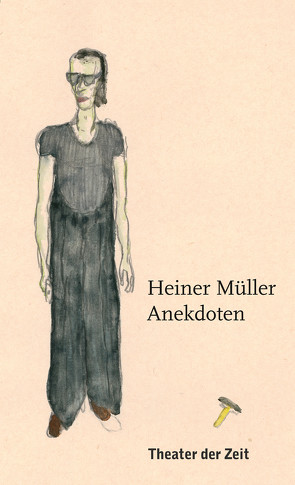 Heiner Müller – Anekdoten von Irmer,  Thomas, Müller,  Heiner