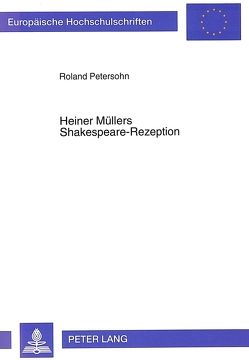 Heiner Müllers Shakespeare-Rezeption von Petersohn,  Roland
