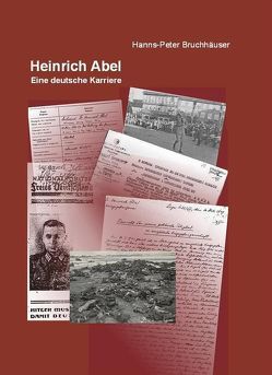 Heinrich Abel. Eine deutsche Karriere von Bruchhäuser,  Hanns-Peter