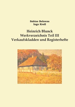 Heinrich Blunck Werkverzeichnis von Behrens,  Sabine, Kroll,  Ingo