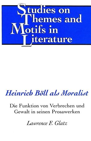 Heinrich Böll als Moralist von Glatz,  Lawrence F.