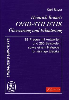 Heinrich Braun’s Ovid-Stilistik von Bayer,  Dr. Karl
