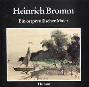 Heinrich Bromm 1910-1941 von Barfod,  Jörn, Kelch-Nolde,  Ingeborg