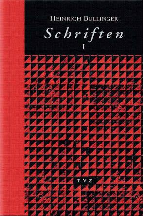 Heinrich Bullinger. Schriften. 6 Bände und Registerband / Schriften I von Bullinger,  Heinrich, Campi,  Emidio, Roth,  Detlef, Stotz,  Peter