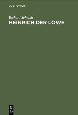 Heinrich der Löwe von Schmidt,  Richard