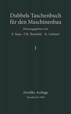Heinrich] Dubbels Taschenbuch für den Maschinenbau von Bouché,  Charles, Dubbel,  Heinrich, Leitner,  A., Sass,  Friedrich