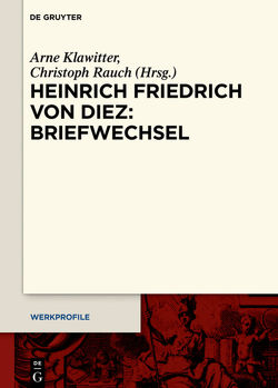 Heinrich Friedrich von Diez: Briefwechsel von Klawitter,  Arne, Rauch,  Christoph