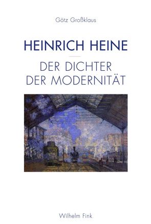 Heinrich Heine – Der Dichter der Modernität von Großklaus,  Götz