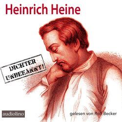 Heinrich Heine – Dichter Unbekannt von Becker,  Rolf, Bremer,  Claus