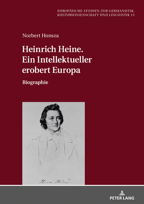 Heinrich Heine. Ein Intellektueller erobert Europa von Honsza,  Norbert