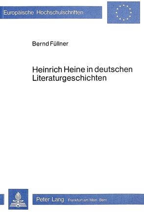 Heinrich Heine in deutschen Literaturgeschichten von Füllner,  Bernd