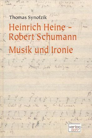 Heinrich Heine – Robert Schumann. Musik und Ironie von Synofzik,  Thomas