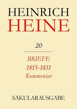 Heinrich Heine Säkularausgabe / Briefe 1815-1831. Kommentar von Eisner,  Fritz H., Mende,  Fritz