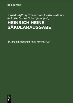 Heinrich Heine Säkularausgabe / Briefe 1815–1831. Kommentar von Eisner,  Fritz H., Mende,  Fritz