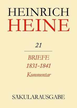 Heinrich Heine Säkularausgabe / Briefe 1831-1841. Kommentar von Eisner,  Fritz H., Stöcker,  Christa