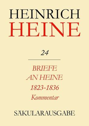Heinrich Heine Säkularausgabe / Briefe an Heine 1823-1836. Kommentar von Francke,  Renate