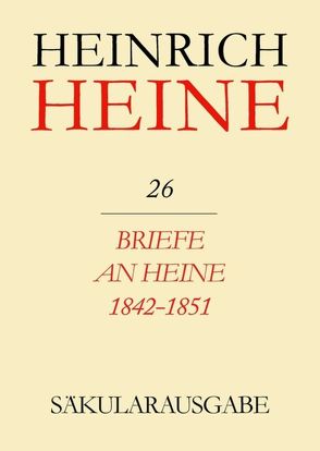 Heinrich Heine Säkularausgabe / Briefe an Heine 1842-1851 von Stöcker,  Christa