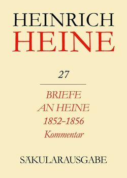 Heinrich Heine Säkularausgabe / Briefe an Heine 1852-1856. Kommentar von Stöcker,  Christa